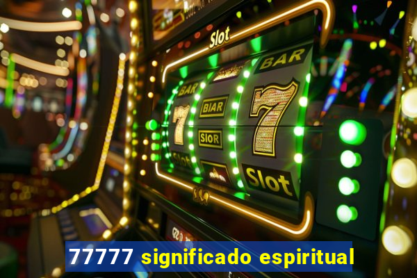 77777 significado espiritual